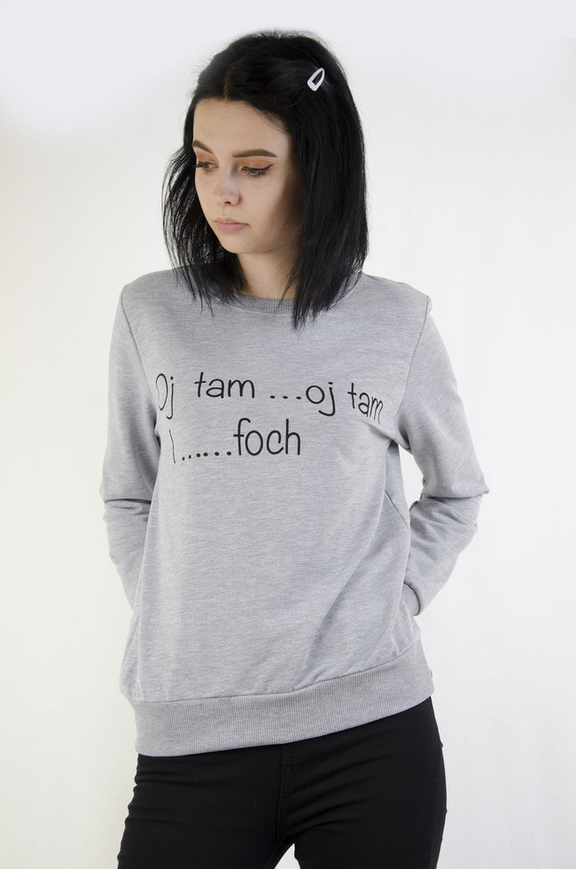 Bluza z napisem "Oj tam...Oj tam I... foch"